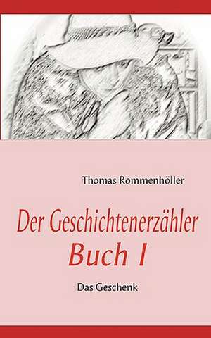 Der Geschichtenerzähler Buch I de Thomas Rommenhöller