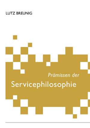 Prämissen der Servicephilosophie de Lutz Breunig