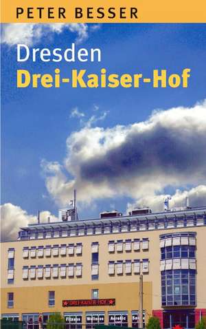 Dresden - Drei-Kaiser-Hof de Peter Besser