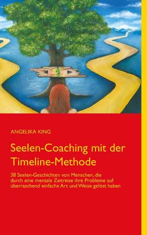 Seelen-Coaching mit der Timeline-Methode de Angelika King