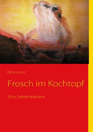 Frosch im Kochtopf de Delia Lenoir