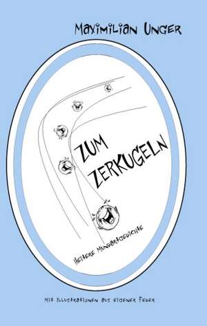 Zum Zerkugeln de Maximilian Unger