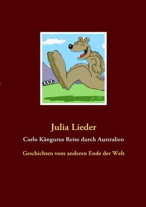 Carlo Kängurus Reise durch Australien de Julia Lieder