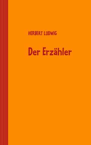 Der Erzähler de Herbert Ludwig