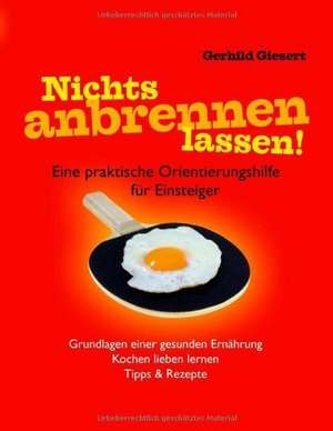 Nichts anbrennen lassen! de Gerhild Giesert