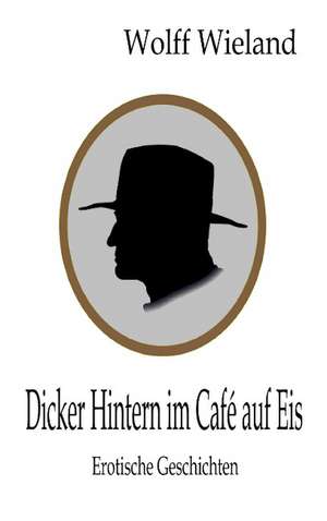 Dicker Hintern im Café auf Eis de Wolff Wieland