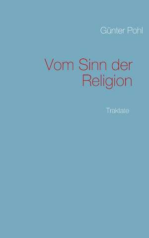 Vom Sinn der Religion de Günter Pohl