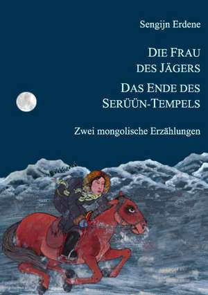 Die Frau des Jägers, Das Ende des Serüün-Tempels de Sengijn Erdene