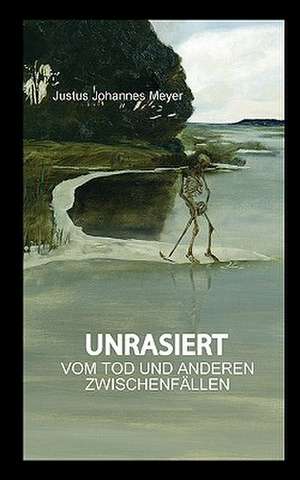 Unrasiert de Justus Johannes Meyer