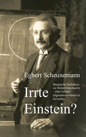 Irrte Einstein? de Egbert Scheunemann