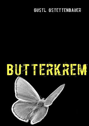 Butterkrem de Gustl Gstettenbauer