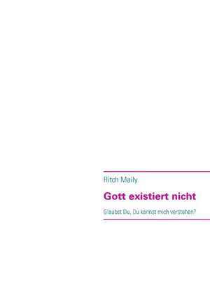 Gott existiert nicht de Ritch Maily