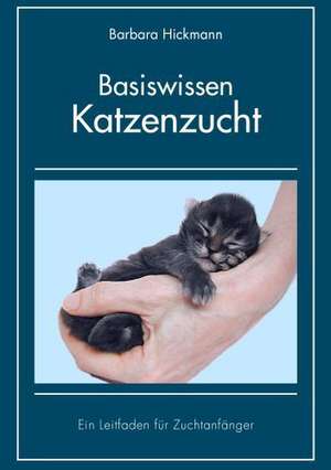 Basiswissen Katzenzucht de Barbara Hickmann