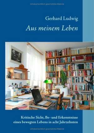 Aus Meinem Leben: Es War Einmal.... de Gerhard Ludwig