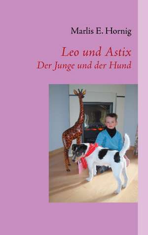 Leo Und Astix: Es War Einmal.... de Marlis E. Hornig