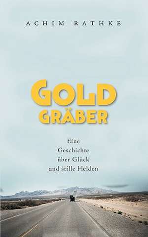 Goldgräber de Achim Rathke