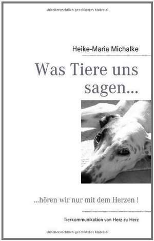 Was Tiere uns sagen... de Heike-Maria Michalke