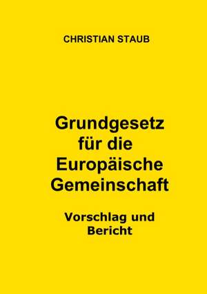 Grundgesetz Fur Die Europaische Gemeinschaft Vorschlag Und Bericht: Die Richterin Von Nizza de Christian Staub