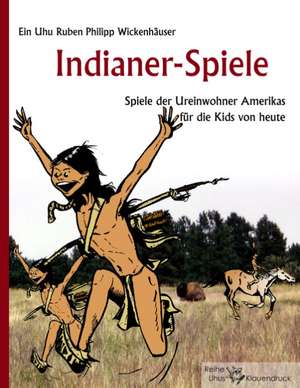 Indianer-Spiele de Ruben Philipp Wickenhäuser