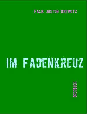 Im Fadenkreuz de Falk Justin Drewitz