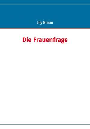 Die Frauenfrage de Lily Braun