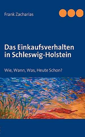 Das Einkaufsverhalten in Schleswig-Holstein de Frank Zacharias