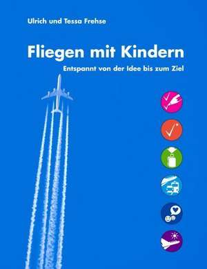 Fliegen mit Kindern de Ulrich Frehse