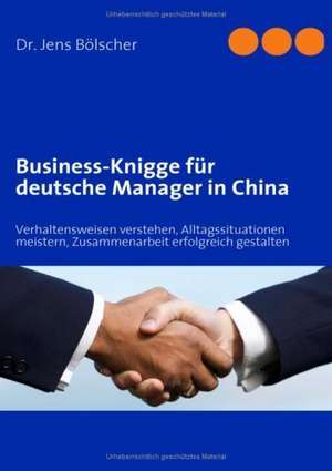 Business-Knigge für deutsche Manager in China de Jens Bölscher