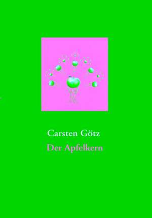 Der Apfelkern de Carsten Götz