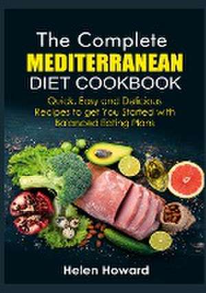 The Complete Mediterranean Diet Cookbook de Helen Howard