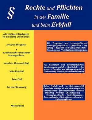 Rechte und Pflichten in der Familie und beim Erbfall de Werner Renz