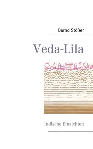 Veda-Lila de Bernd Stößer