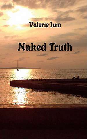 Naked Truth de Valerie Ium