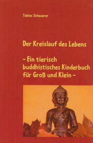 Der Kreislauf Des Lebens - Ein Tierisch Buddhistisches Kinderbuch Fur Gross Und Klein: Schnellkurs Borsenhandel de Tobias Scheuerer