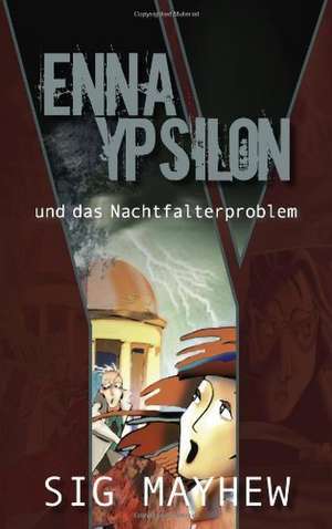 Enna Ypsilon und das Nachtfalterproblem de Sig Mayhew