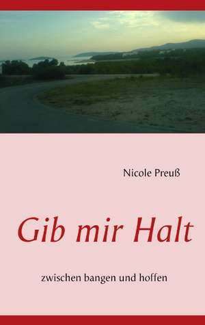 Gib mir Halt de Nicole Preuß