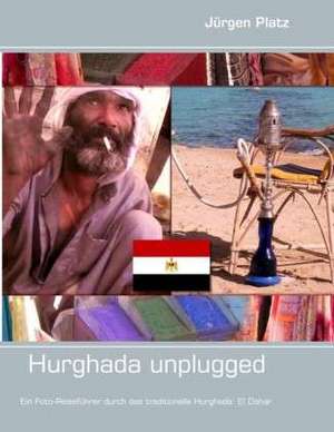 Hurghada unplugged de Jürgen Platz