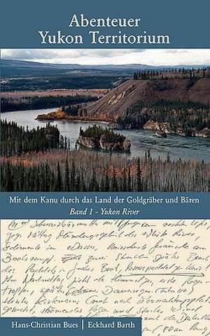 Abenteuer Yukon Territorium Band 1 de Hans-Christian Bues