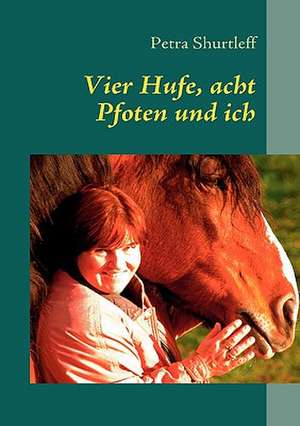 Vier Hufe, Acht Pfoten Und Ich: Schnellkurs Borsenhandel de Petra Shurtleff