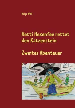 Hetti Hexenfee rettet den Katzenstein - Band 2 de Helga Wäß