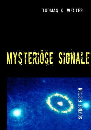 Mysterise Signale: Wo Ist Kurt? de Thomas K. Welter