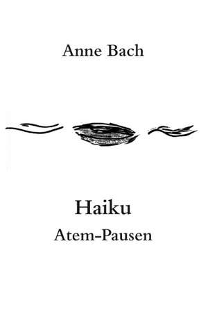 Haiku Atem-Pausen de Anne Bach