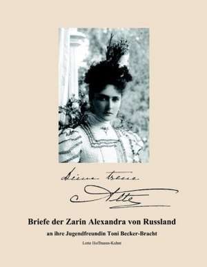 Briefe der Zarin Alexandra von Russland de Lotte Hoffmann-Kuhnt