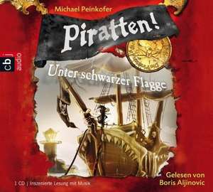 Piratten! 01. Unter schwarzer Flagge de Michael Peinkofer