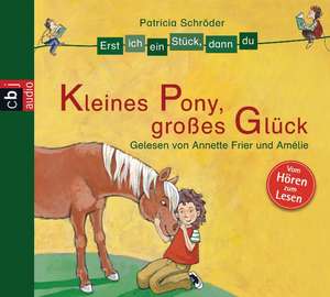 Erst ich ein Stück, dann du 02. Kleines Pony, großes Glück de Patricia Schröder