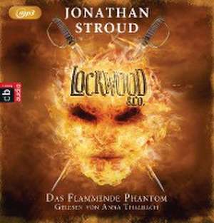 Lockwood & Co. 04. Das Flammende Phantom de Jonathan Stroud