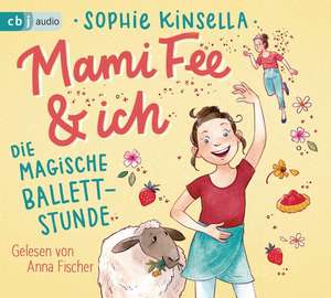 Mami Fee & ich 03 - Die magische Ballettstunde de Sophie Kinsella