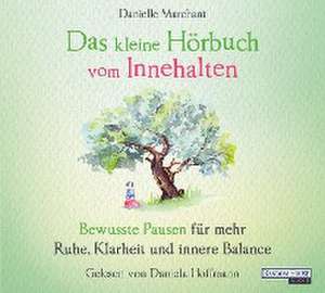 Das kleine Hör-Buch vom Innehalten de Danielle Marchant