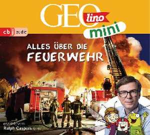 GEOlino mini: Alles über die Feuerwehr (1) de Oliver Versch