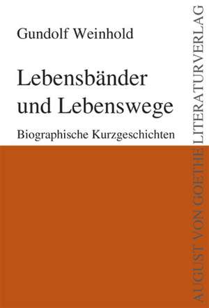 Lebensbänder und Lebenswege de Gundolf Weinhold